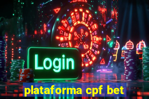 plataforma cpf bet